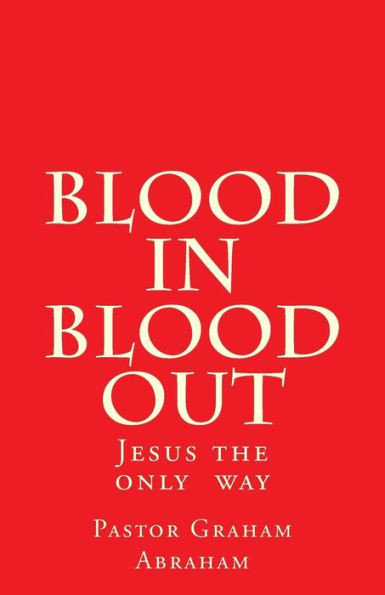 Blood In Blood Out: Jesus the only way