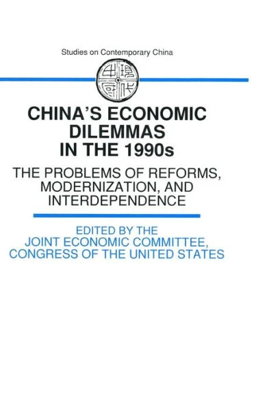 China's Economic Dilemmas in the 1990s: The Problem of Reforms, Modernisation and Interdependence