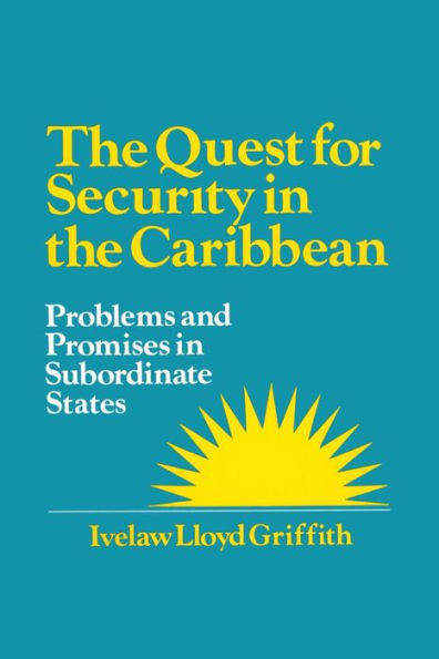 The Quest for Security in the Caribbean: Problems and Promises in Subordinate States