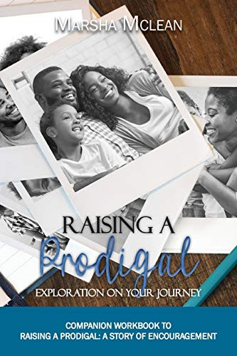 Raising A Prodigal : Exploration On Your Journey: Exploration On Your Journey