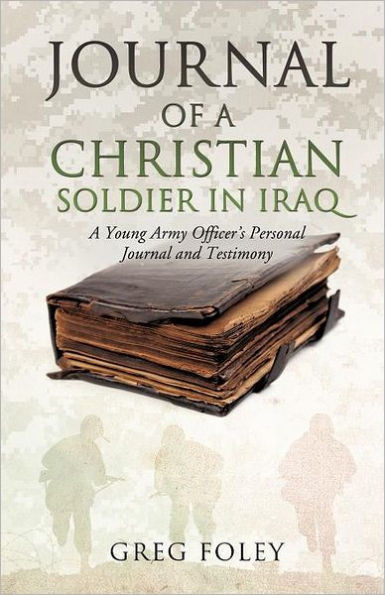 Journal of a Christian Soldier in Iraq