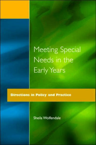 Meeting Special Needs in the Early Years: Directions in Policy and Practice