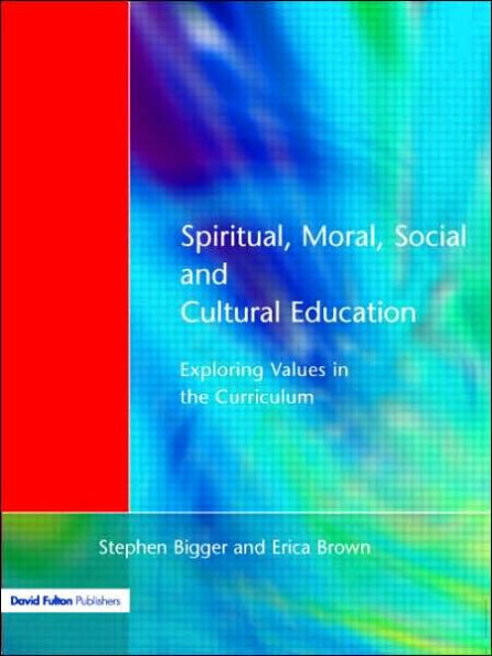 Spiritual, Moral, Social, & Cultural Education: Exploring Values in the Curriculum