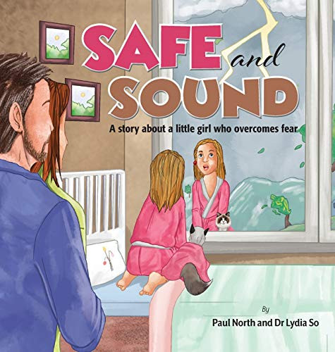 Safe and Sound. : A Story about a Little Girl who Overcomes Fear. - 9781922327345