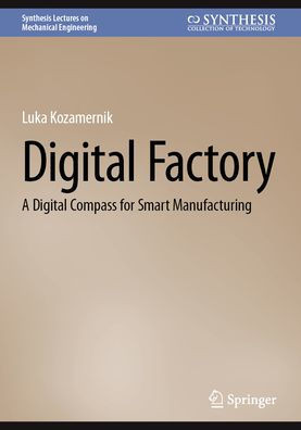 Digital Factory: A Digital Compass for Smart Manufacturing