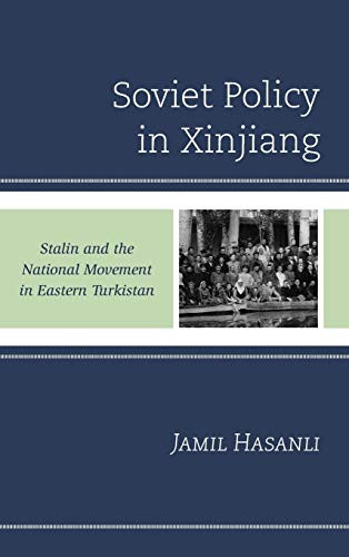 Soviet Policy in Xinjiang : Stalin and the National Movement in Eastern Turkistan