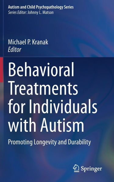 Behavioral Treatments for Individuals with Autism: Promoting Longevity and Durability
