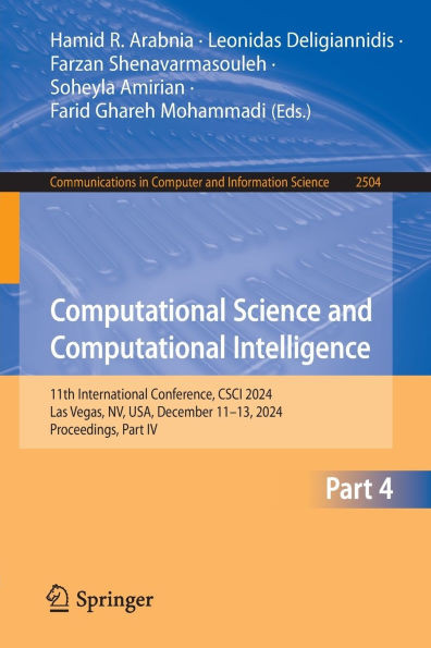 Computational Science and Computational Intelligence: 11th International Conference, Csci 2024, Las Vegas, Nv, Usa, December 11-13, 2024, Proceedings,