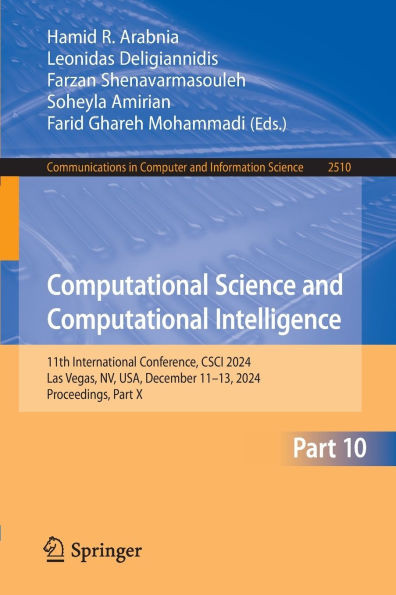 Computational Science and Computational Intelligence: 11th International Conference, Csci 2024, Las Vegas, Nv, Usa, December 11-13, 2024, Proceedings,