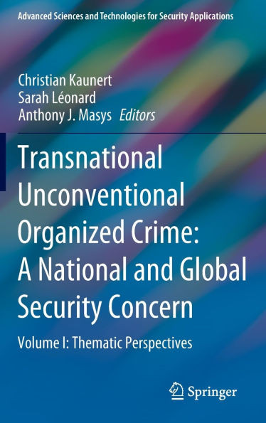 Transnational Unconventional Organized Crime: A National and Global Security Concern: Volume I: Thematic Perspectives