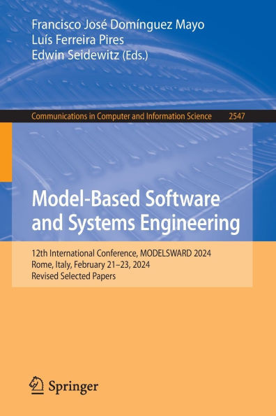 Model-Based Software and Systems Engineering: 12th International Conference, Modelsward 2024, Rome, Italy, February 21-23, 2024, Revised Selected Pape