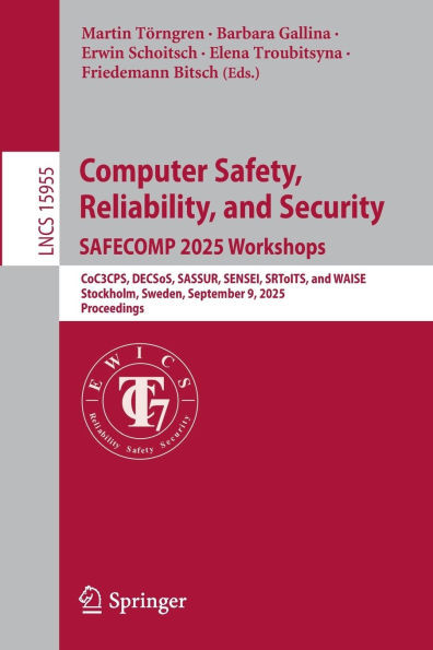Computer Safety, Reliability, and Security. Safecomp 2025 Workshops: Coc3cps, Decsos, Sassur, Sensei, Srtoits, and Waise, Stockholm, Sweden, September