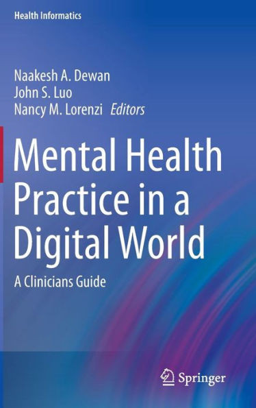 Mental Health Practice in a Digital World: A Clinicians Guide