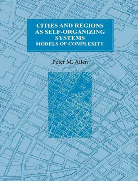 Cities and Regions as Self-Organizing Systems: Models of Complexity
