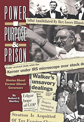 Purpose, Power and Prison : Stories About Former Illinois Governors - 9781796084528