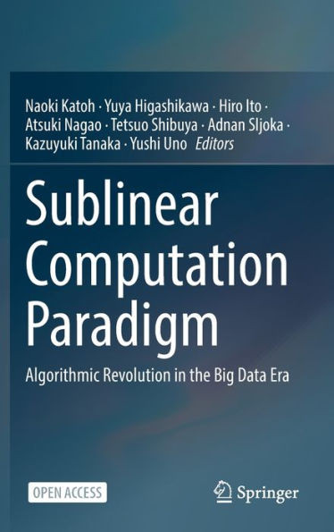Sublinear Computation Paradigm: Algorithmic Revolution in the Big Data Era
