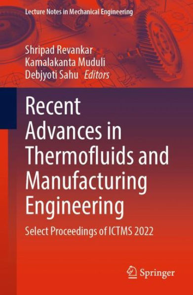 Recent Advances in Thermofluids and Manufacturing Engineering: Select Proceedings of Ictms 2022