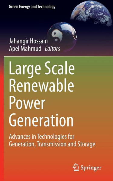 Large Scale Renewable Power Generation: Advances in Technologies for Generation, Transmission and Storage