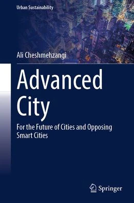 Advanced City: For the Future of Cities and Opposing Smart Cities