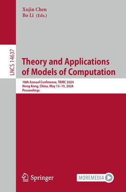 Theory and Applications of Models of Computation: 18th Annual Conference, Tamc 2024, Hong Kong, China, May 13-15, 2024, Proceedings