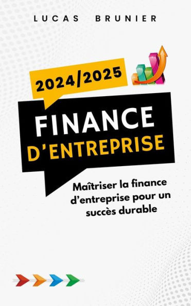 Finance d'entreprise 2024/2025: MaÃ®triser la finance d'entreprise pour un succÃ¨s durable