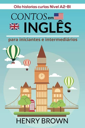 Contos em InglÃªs para Iniciantes e IntermediÃ¡rios: Oito historias curtas NÃ­vel A2-B1