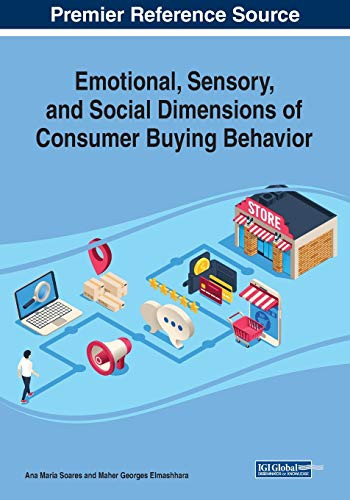 Emotional, Sensory, and Social Dimensions of Consumer Buying Behavior - 9781799822219