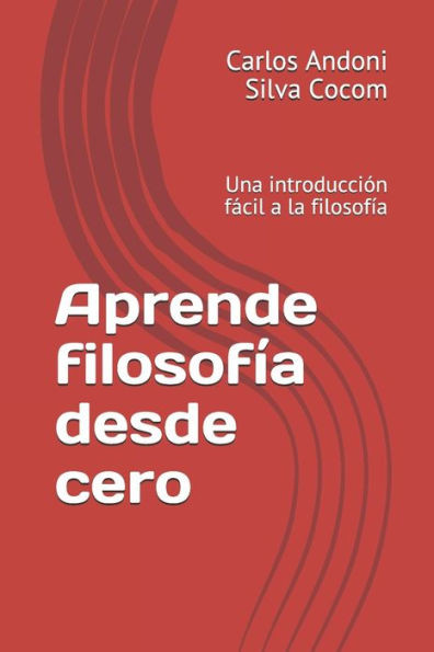 Aprende filosofÃ­a desde cero: Una introducciÃ³n fÃ¡cil a la filosofÃ­a