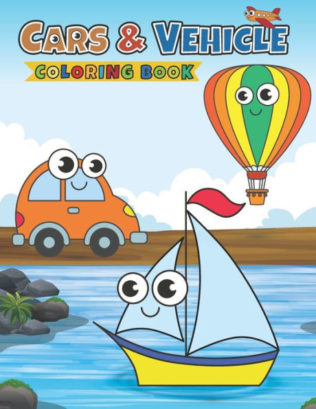 Cars & Vehicle Coloring Book: Coloring Books For Boys - Learn and Fun with Cars, Planes, and Vehicles.