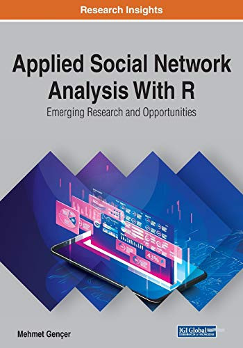 Applied Social Network Analysis with R : Emerging Research and Opportunities - 9781799819134