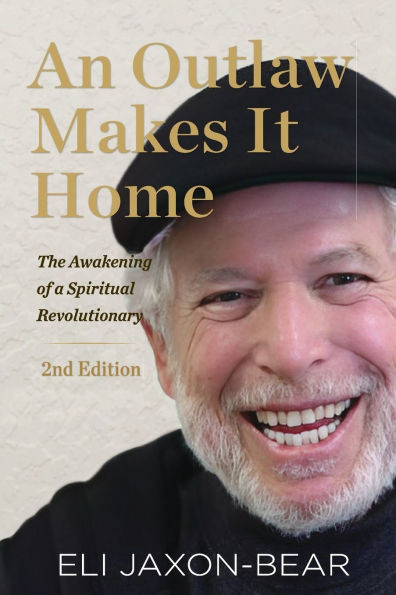An Outlaw Makes It Home: The Awakening of a Spiritual Revolutionary: The Awakening of a Spiritual Revolutionary