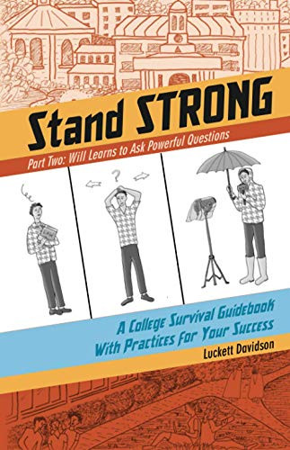 Will Learns to Ask Powerful Questions : A College Survival Guidebook With Practices for Your Success