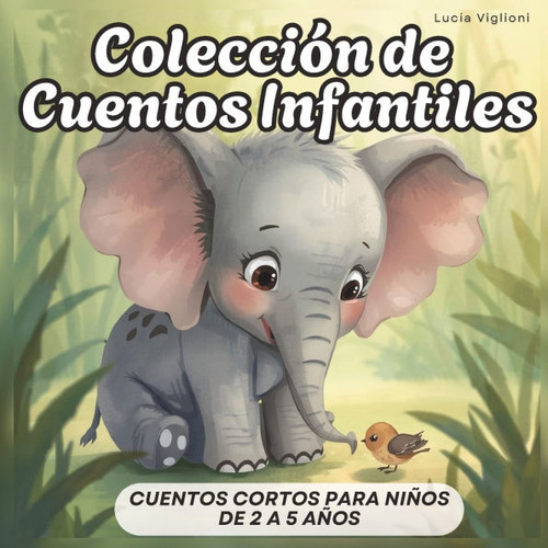 Colección de Cuentos Infantiles: Cuentos cortos para niños de 2 a 5 años