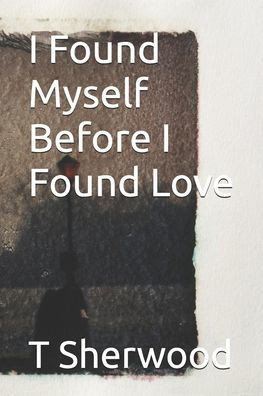 I Found Myself Before I Found Love