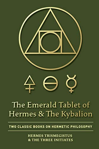 The Emerald Tablet of Hermes & The Kybalion : Two Classic Books on Hermetic Philosophy - 9781946774804
