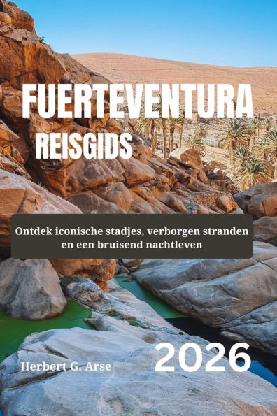 FUERTEVENTURA Reisgids 2026: Ontdek iconische stadjes, verborgen stranden en een bruisend nachtleven