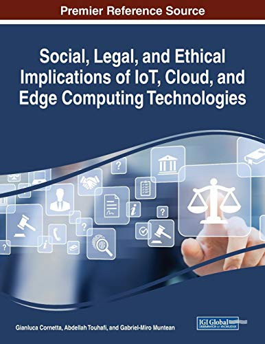 Social, Legal, and Ethical Implications of IoT, Cloud, and Edge Computing Technologies - 9781799852117