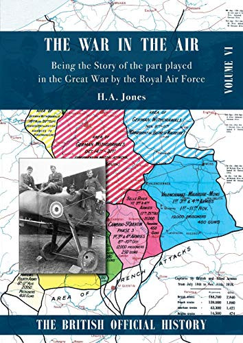 War in the Air. Being the Story of the Part Played in the Great War by the Royal Air Force : Volume Six