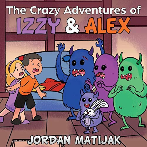 The Crazy Adventures of Izzy & Alex : Fun Children's Picture Book for Early Readers and Bedtime Ages 4-8