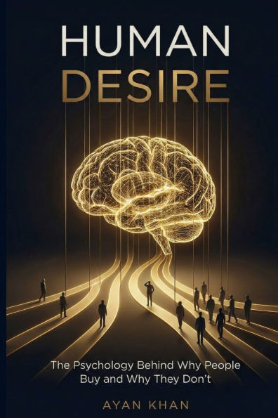 Human Desire: The Psychology Behind Why People Buy and Why They Don't