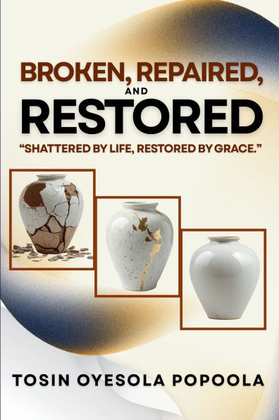 Broken, Repaired & Restored