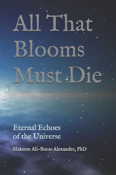 All That Blooms Must Die: Eternal Echoes of the Universe