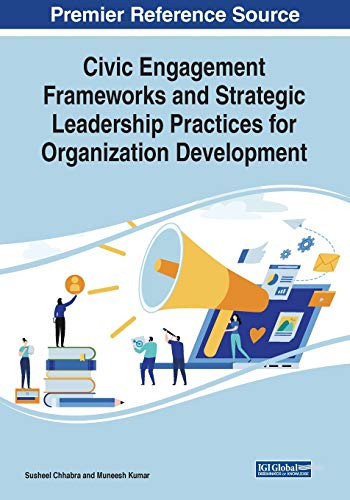 Civic Engagement Frameworks and Strategic Leadership Practices for Organization Development - 9781799823735
