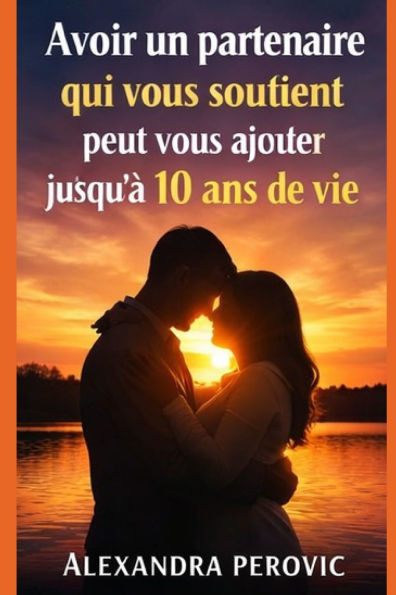 Avoir un partenaire qui vous soutient peut vous ajouter jusqu'à 10 ans de vie