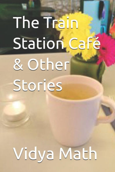 The Train Station Café & Other Stories