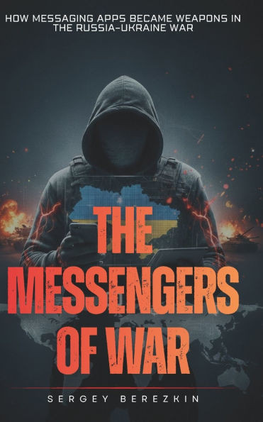 The Messengers of War: How Messaging Apps Became Weapons in the Russia-Ukraine War