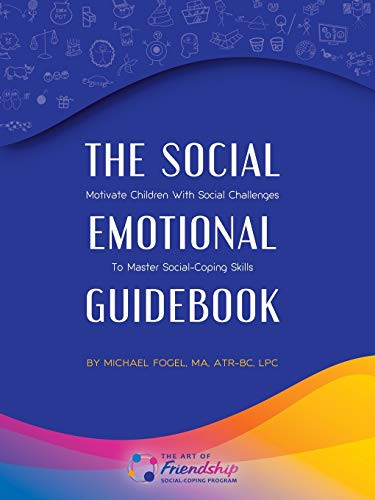 The Social-Emotional Guidebook : Motivate Children with Social Challenges to Master Social & Emotional Coping Skills