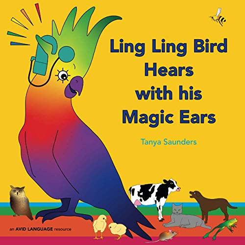 Ling Ling Bird Hears with His Magic Ears : Exploring Fun 'learning to Listen' Sounds for Early Listeners - 9781913968038