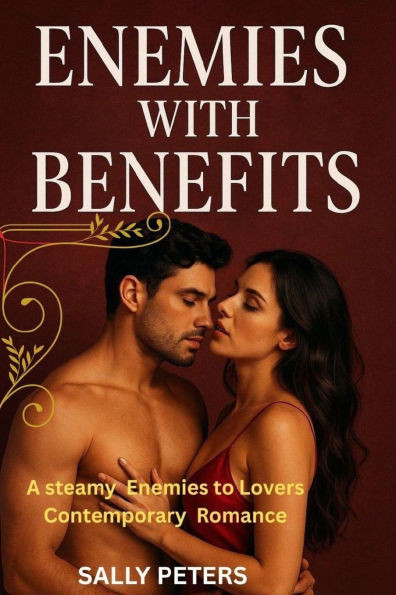 Enemies with Benefits: A Steamy Enemies to Lovers Contemporary Romance