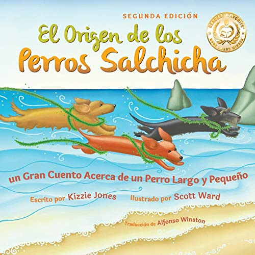 El Origen de Los Perros Salchicha (Spanish/English Bilingual Softcover) : Un Gran Cuento Acerca de Un Perro Largo Y Pequeño